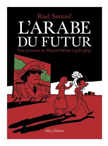 L'Arabe du futur. Vol. 1. Une jeunesse au Moyen-Orient (1978-1984)