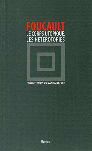 Le Corps utopique, Les hétérotopies